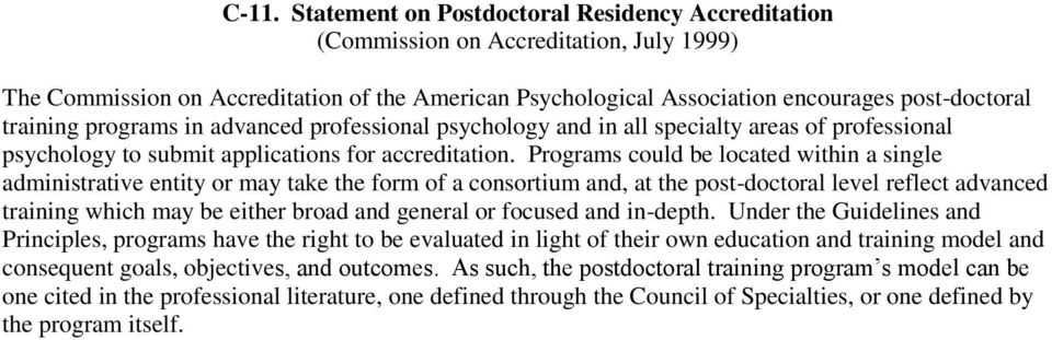 Programs could be located within a single administrative entity or may take the form of a consortium and, at the post-doctoral level reflect advanced training which may be either broad and general or