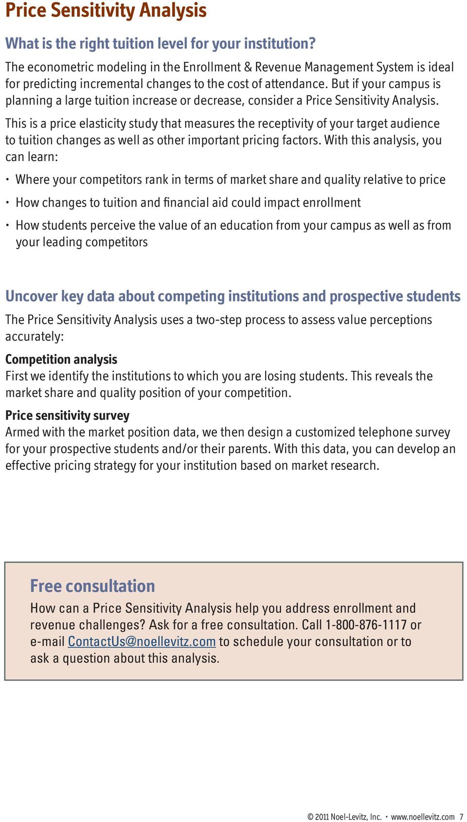 But if your campus is planning a large tuition increase or decrease, consider a Price Sensitivity Analysis.