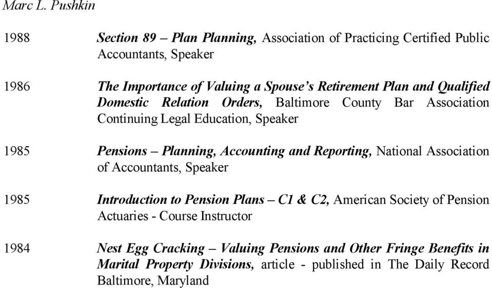Reporting, National Association of Accountants, Speaker 1985 Introduction to Pension Plans C1 & C2, American Society of Pension Actuaries - Course