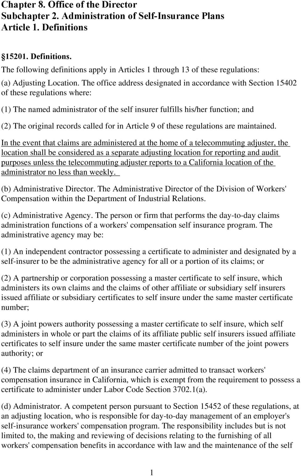The office address designated in accordance with Section 15402 of these regulations where: (1) The named administrator of the self insurer fulfills his/her function; and (2) The original records