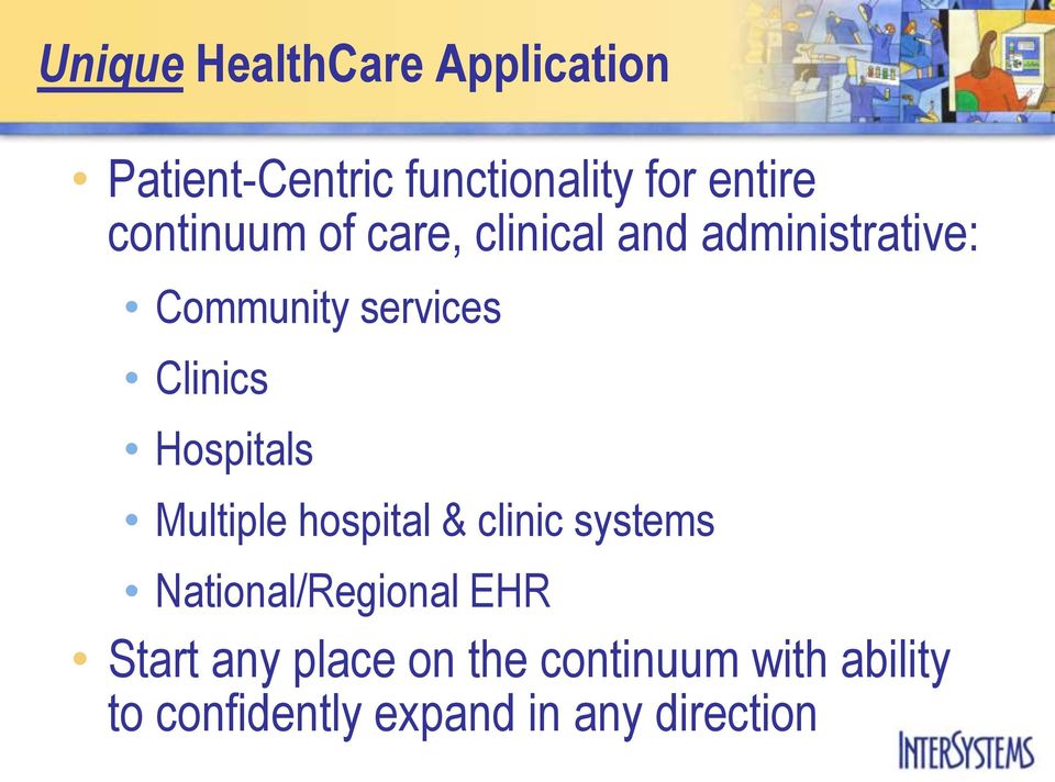 Hospitals Multiple hospital & clinic systems National/Regional EHR Start