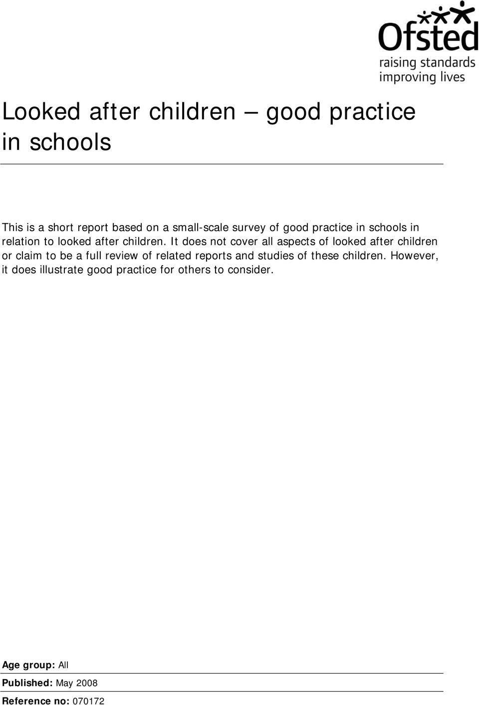 It does not cover all aspects of looked after children or claim to be a full review of related reports