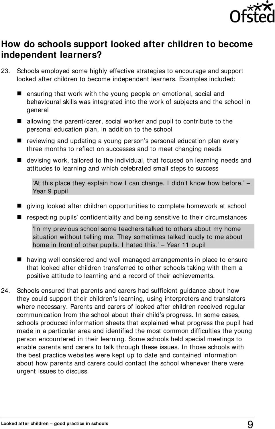 Examples included: ensuring that work with the young people on emotional, social and behavioural skills was integrated into the work of subjects and the school in general allowing the parent/carer,