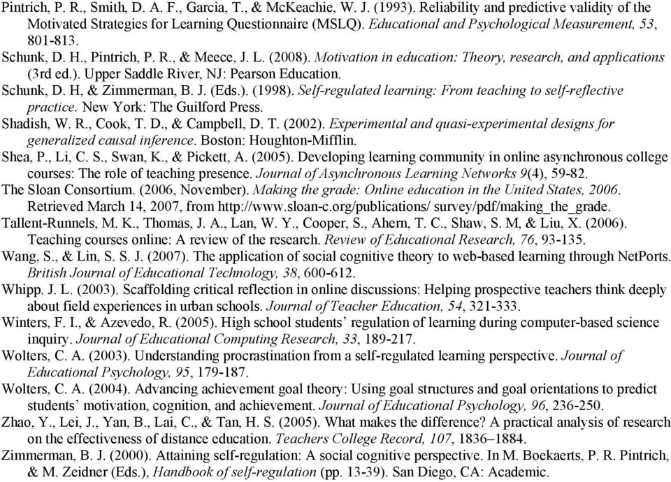 Schunk, D. H, & Zimmerman, B. J. (Eds.). (1998). Self-regulated learning: From teaching to self-reflective practice. New York: The Guilford Press. Shadish, W. R., Cook, T. D., & Campbell, D. T. (2002).