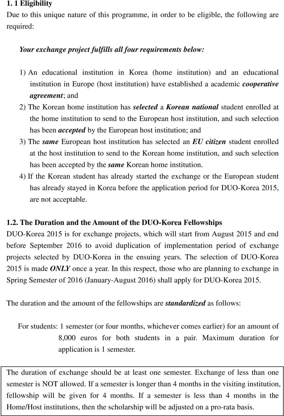 a Korean national student enrolled at the home institution to send to the European host institution, and such selection has been accepted by the European host institution; and 3) The same European