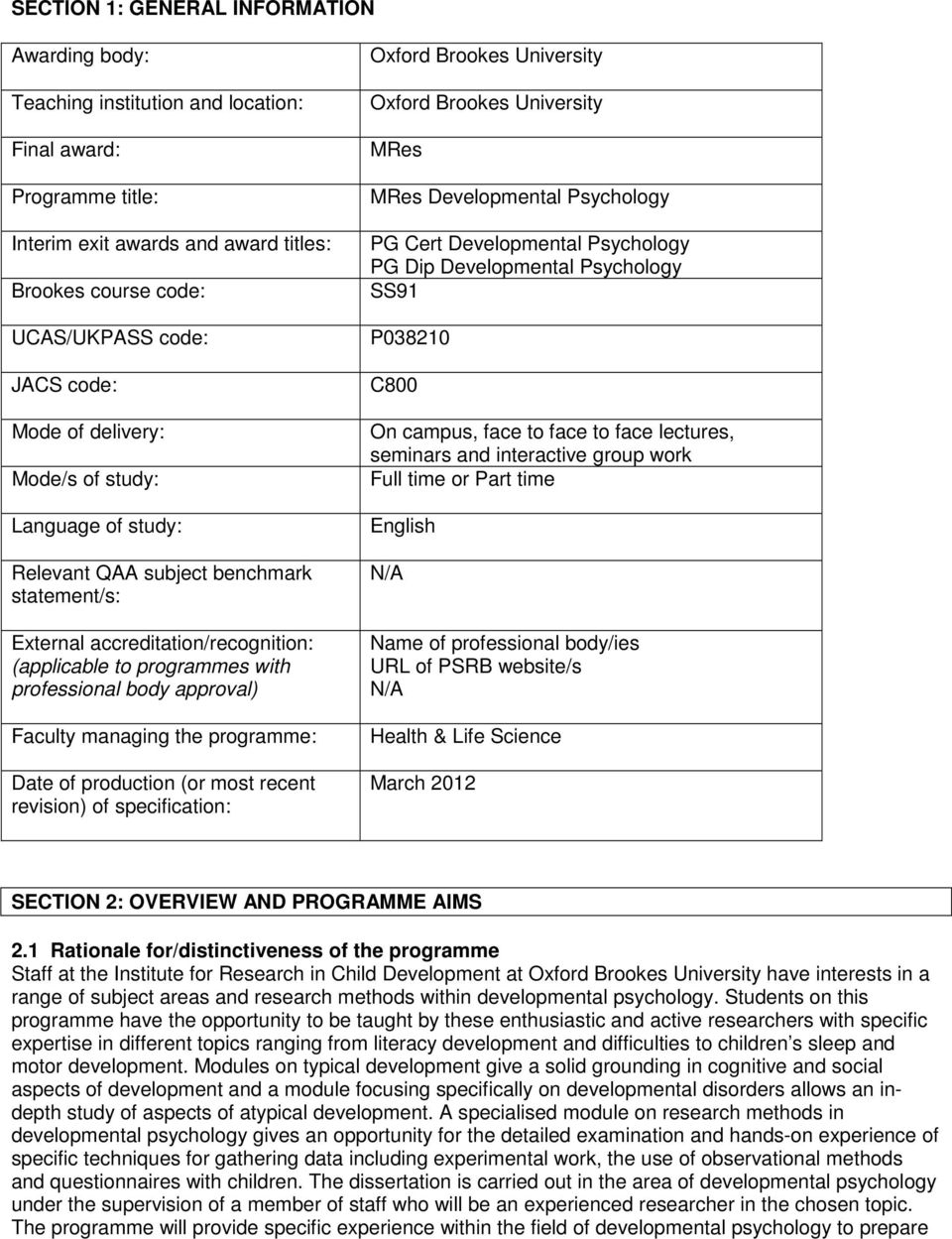 Faculty managing the programme: Date of production (or most recent revision) of specification: Oxford Brookes University Oxford Brookes University MRes MRes Developmental Psychology PG Cert