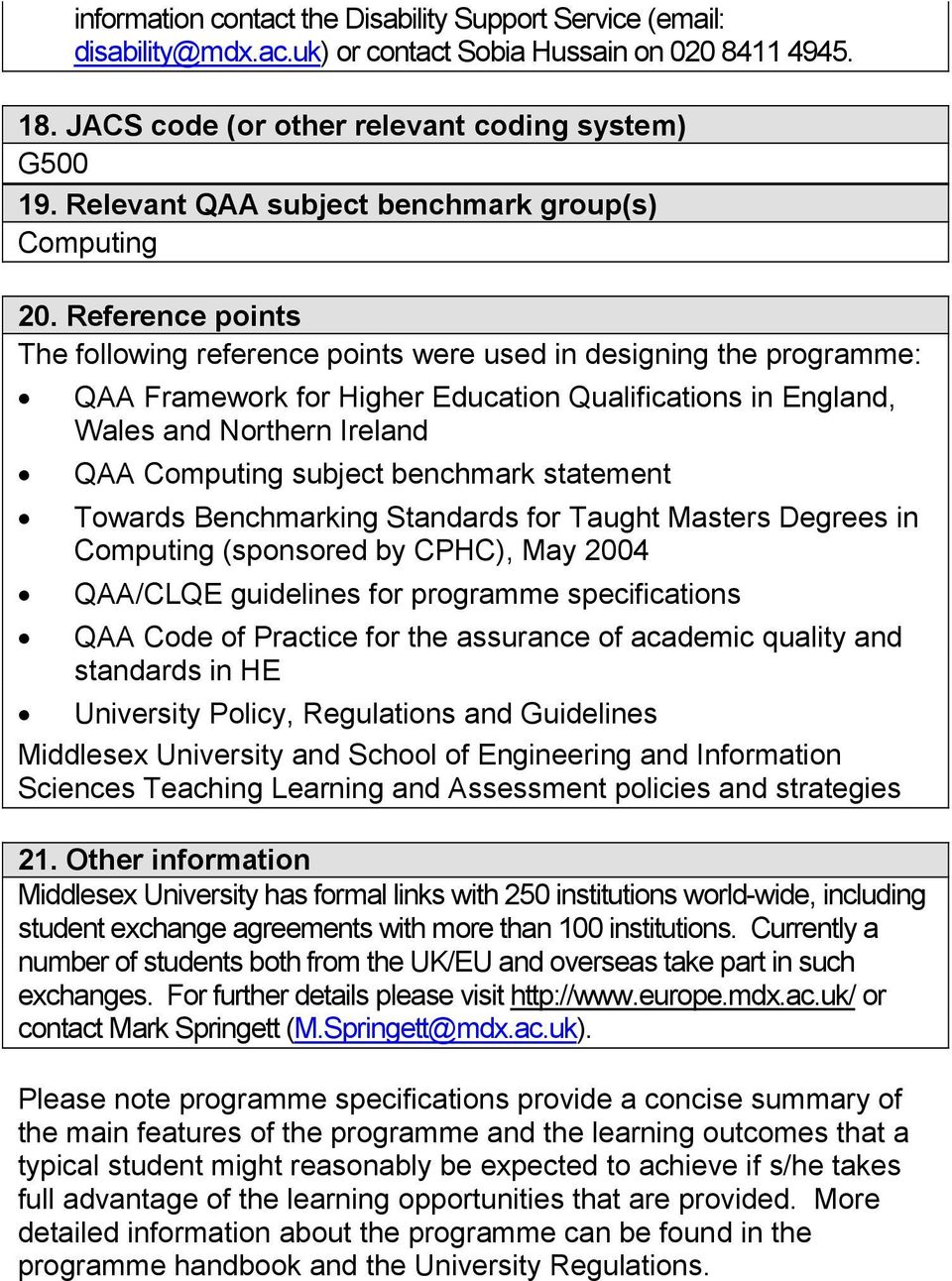 Reference points The following reference points were used in designing the programme: QAA Framework for Higher Education Qualifications in England, Wales and Northern Ireland QAA Computing subject