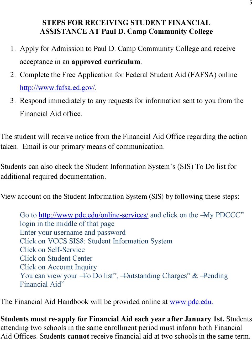 The student will receive notice from the Financial Aid Office regarding the action taken. Email is our primary means of communication.