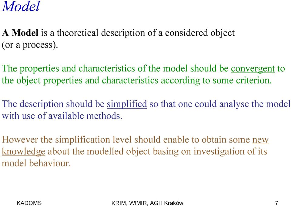 some criterion. The description should be simplified so that one could analyse the model with use of available methods.
