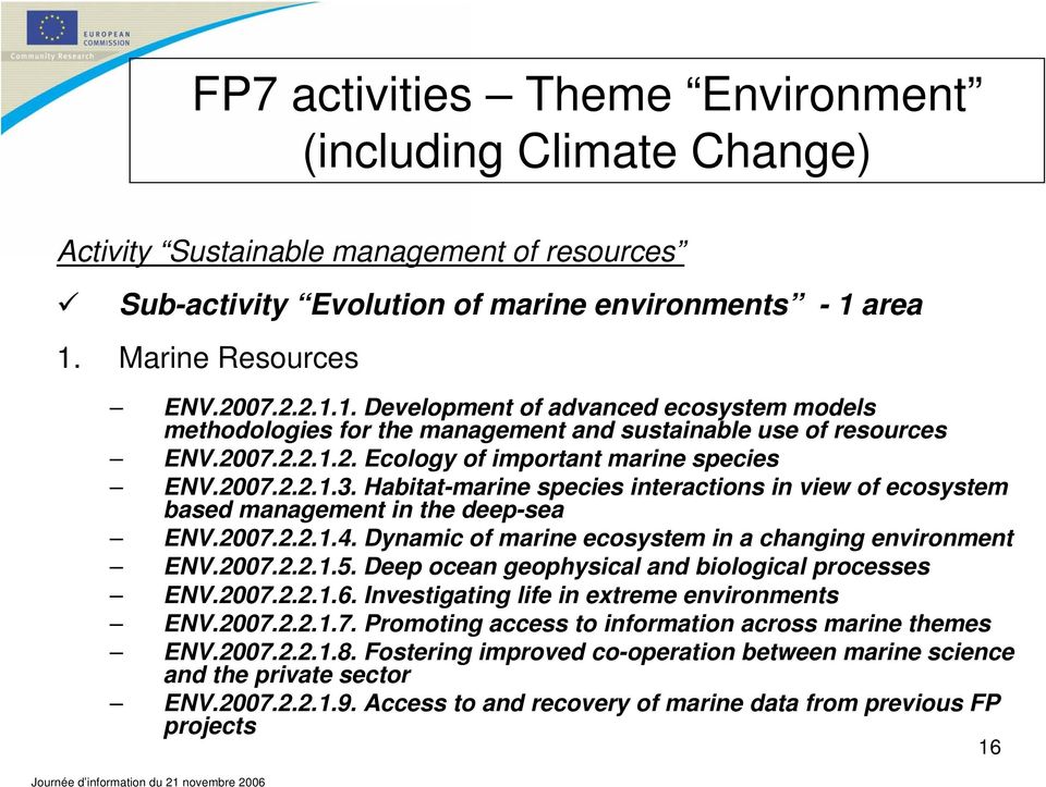 2007.2.2.1.3. Habitat-marine species interactions in view of ecosystem based management in the deep-sea ENV.2007.2.2.1.4. Dynamic of marine ecosystem in a changing environment ENV.2007.2.2.1.5.