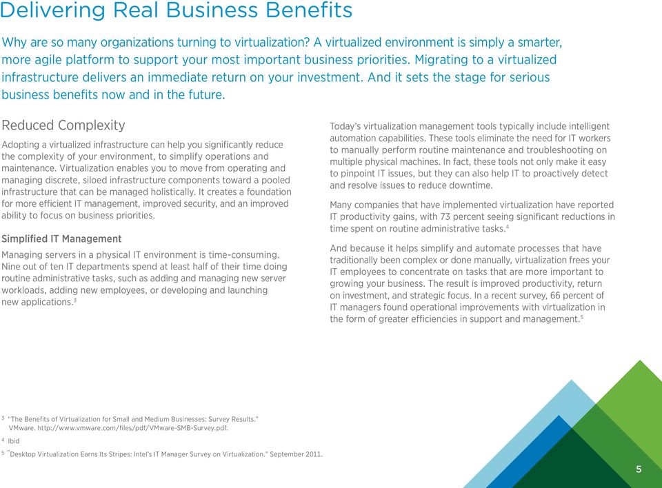 Migrating to a virtualized infrastructure delivers an immediate return on your investment. And it sets the stage for serious business benefits now and in the future.