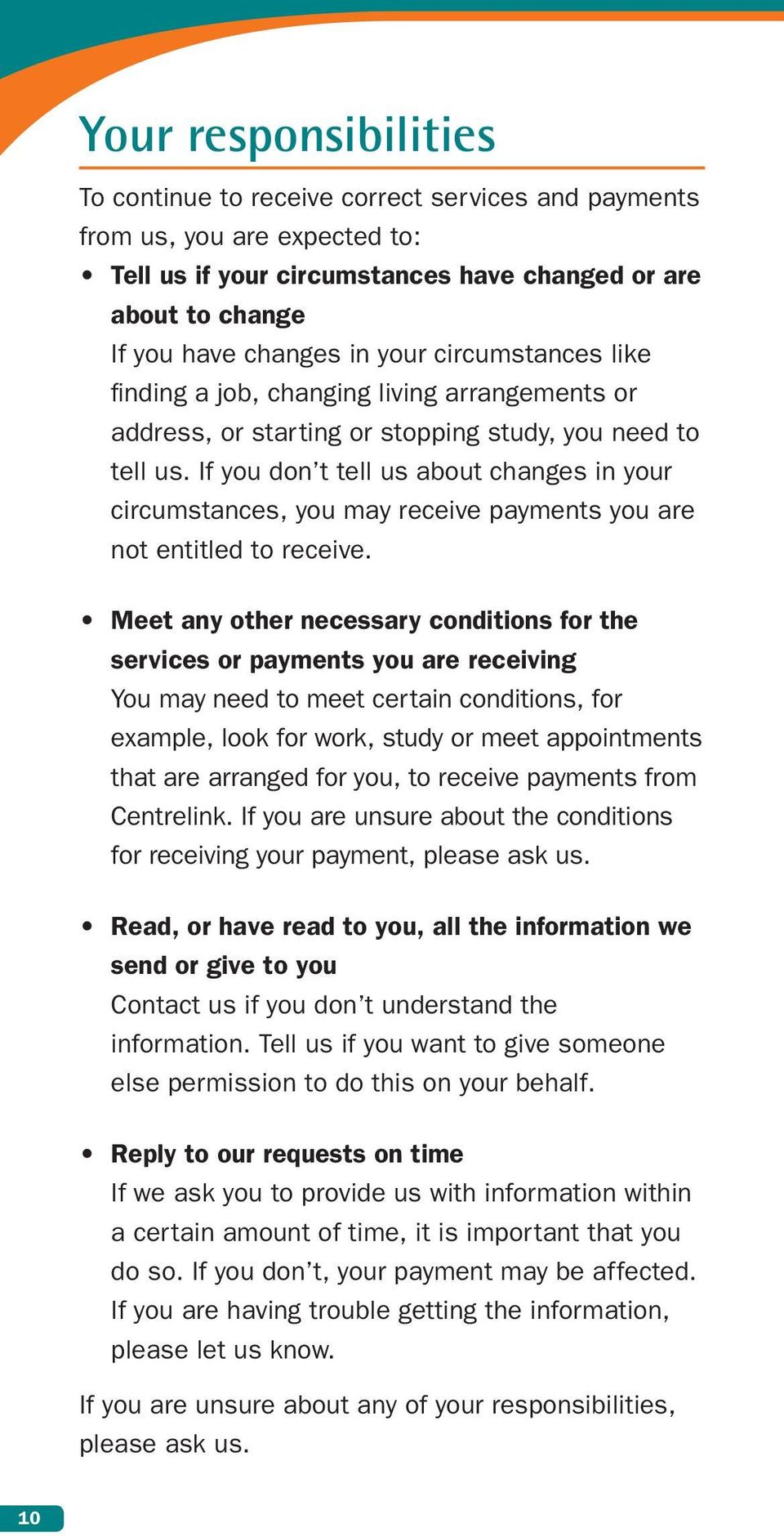 If you don t tell us about changes in your circumstances, you may receive payments you are not entitled to receive.