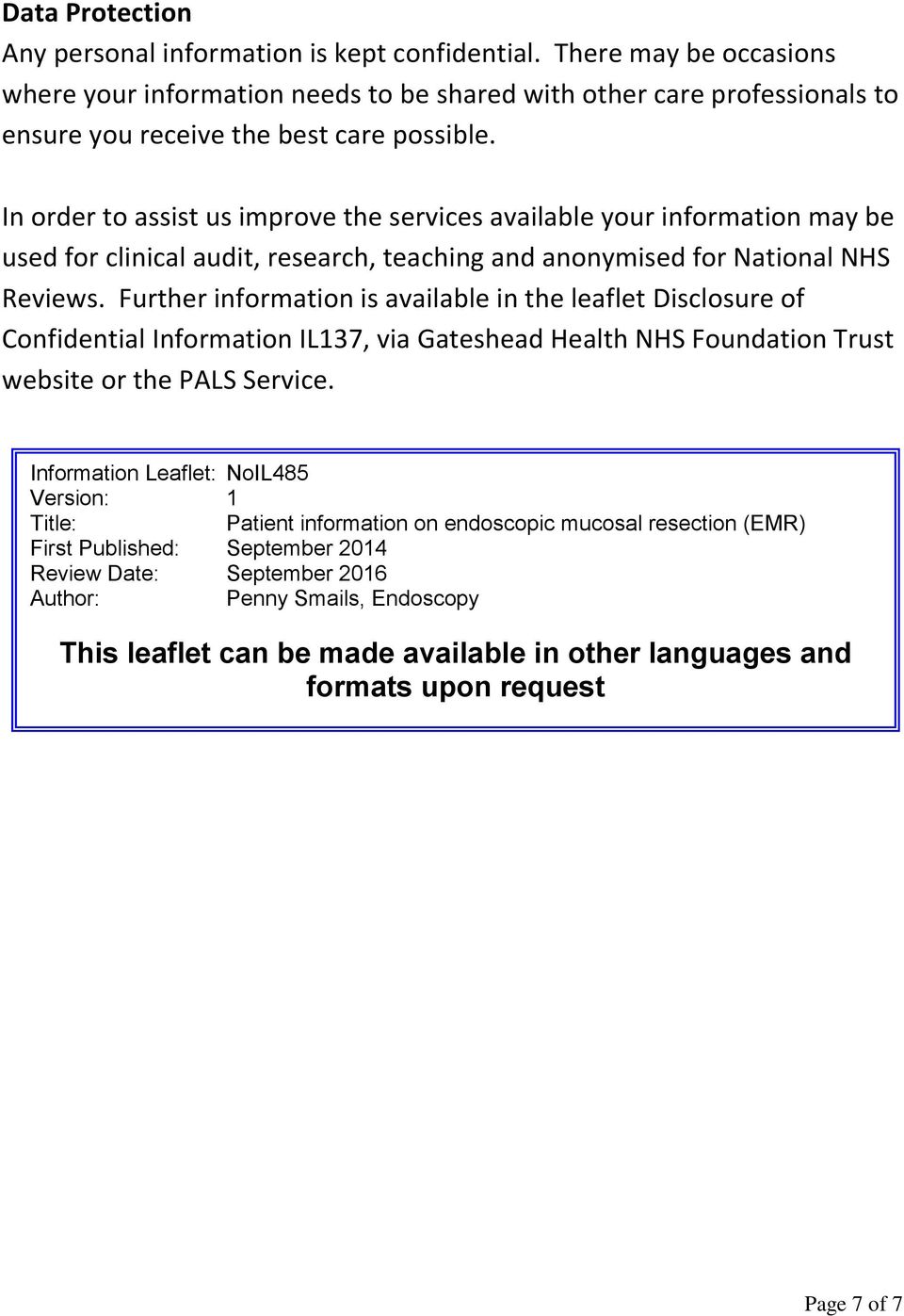 In order to assist us improve the services available your information may be used for clinical audit, research, teaching and anonymised for National NHS Reviews.