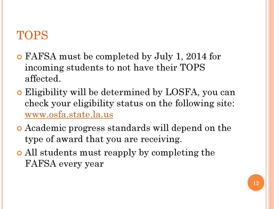 Eligibility will be determined by LOSFA, you can check your eligibility status on the