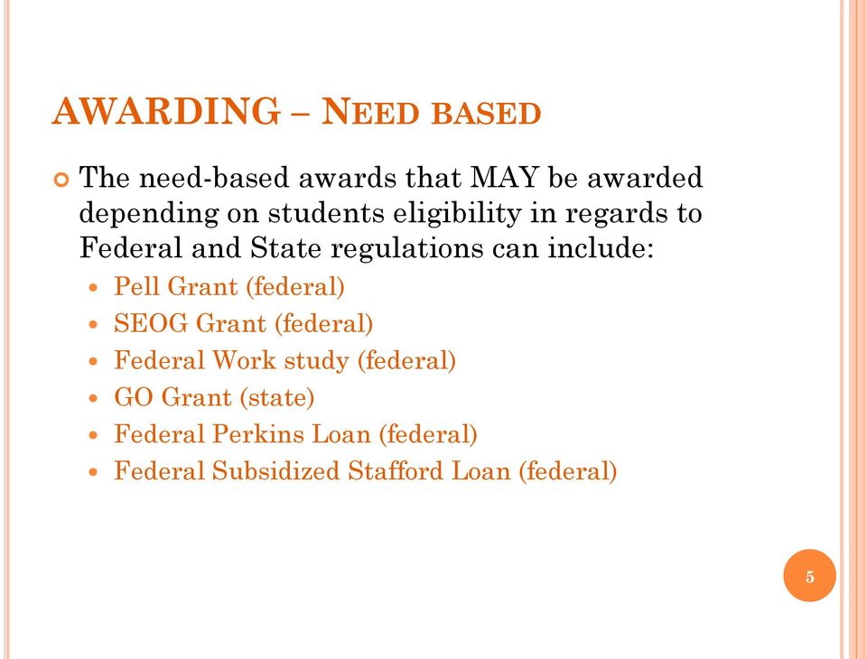 Pell Grant (federal) SEOG Grant (federal) Federal Work study (federal) GO