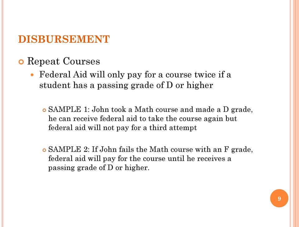 take the course again but federal aid will not pay for a third attempt SAMPLE 2: If John fails the Math