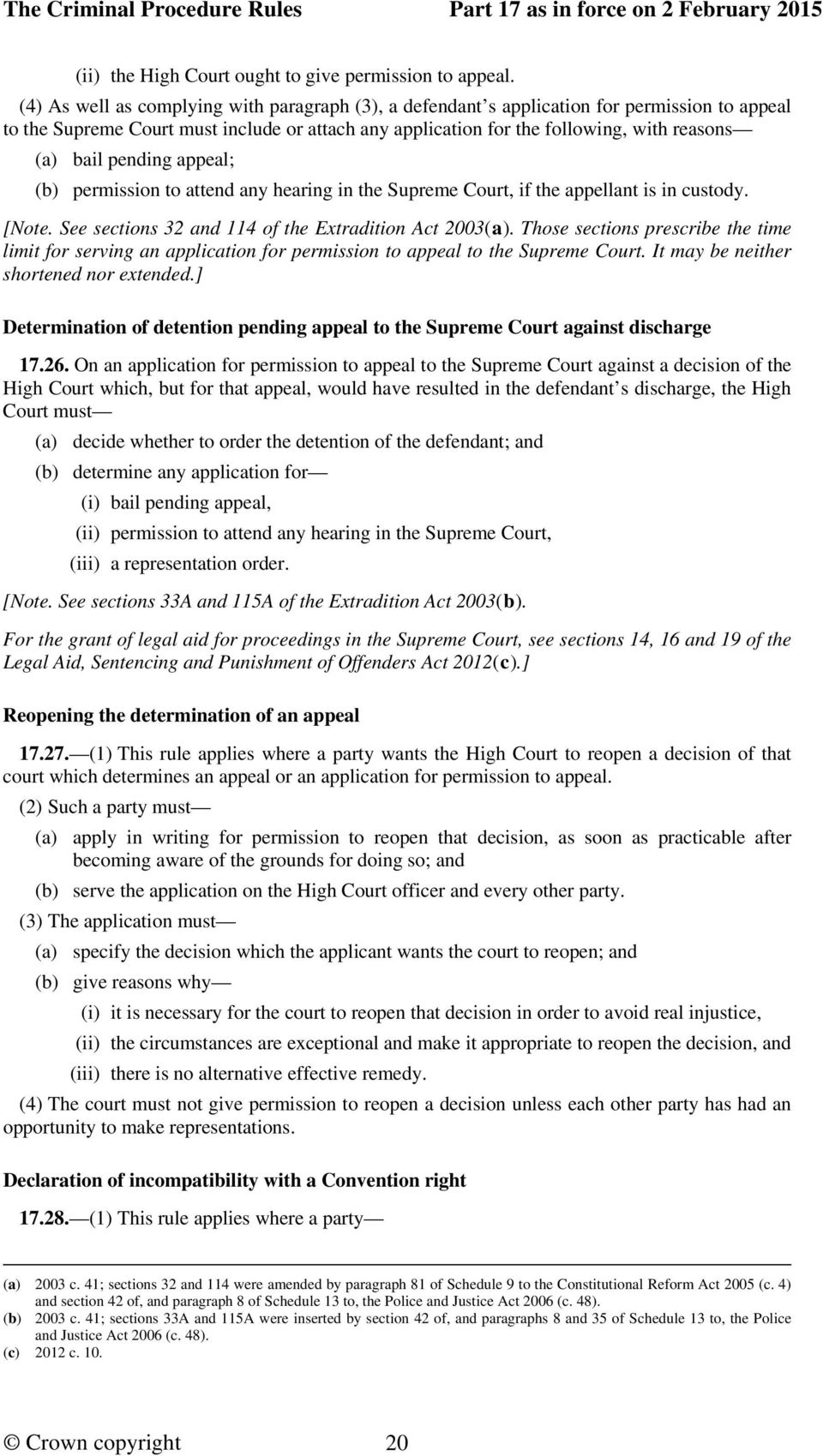 pending appeal; (b) permission to attend any hearing in the Supreme Court, if the appellant is in custody. [Note. See sections 32 and 114 of the Extradition Act 2003(a).