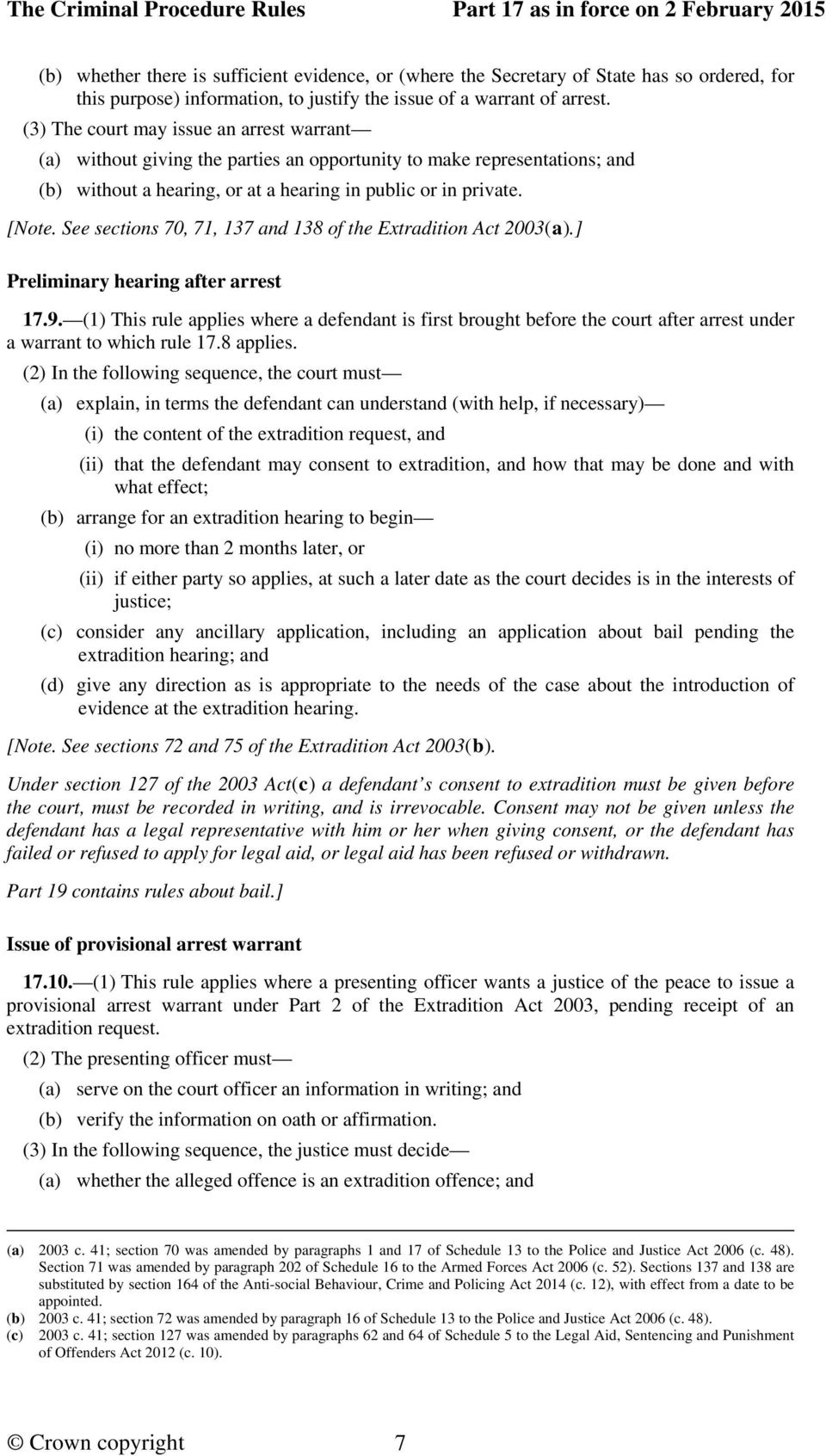 See sections 70, 71, 137 and 138 of the Extradition Act 2003(a).] Preliminary hearing after arrest 17.9.