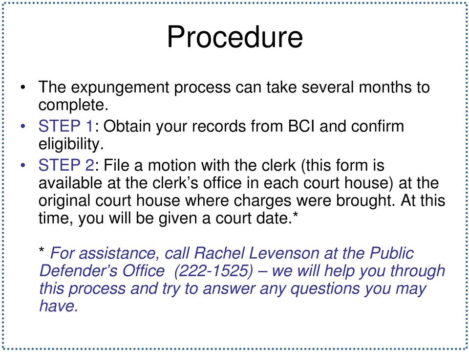 STEP 2: File a motion with the clerk (this form is available at the clerk s office in each court house) at the original court