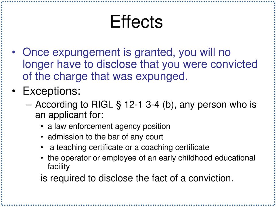 Exceptions: According to RIGL 12-1 3-4 (b), any person who is an applicant for: a law enforcement agency