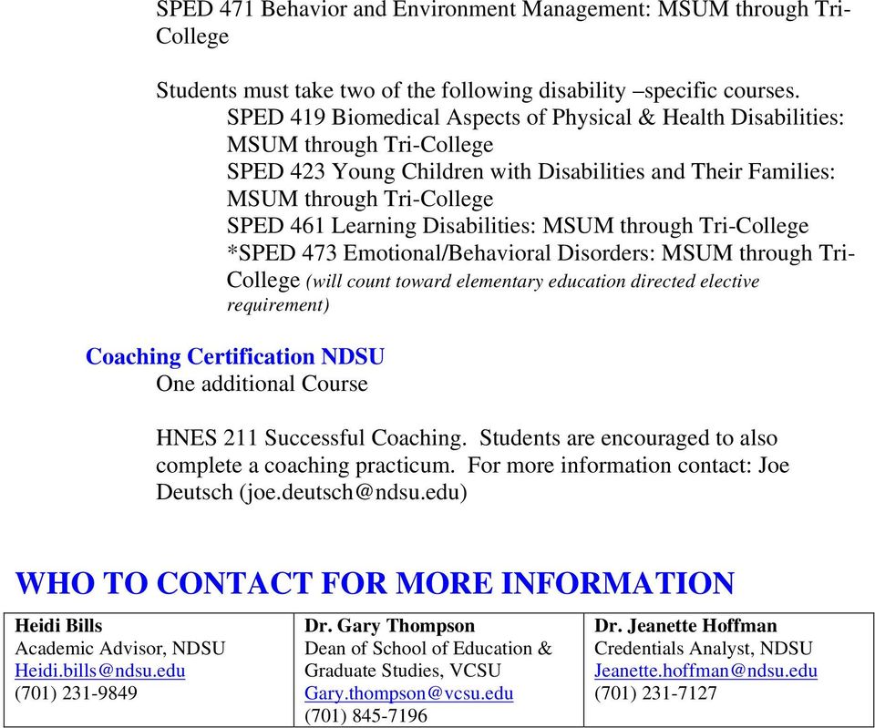 Disabilities: MSUM through Tri-College *SPED 473 Emotional/Behavioral Disorders: MSUM through Tri- College (will count toward elementary education directed elective requirement) Coaching