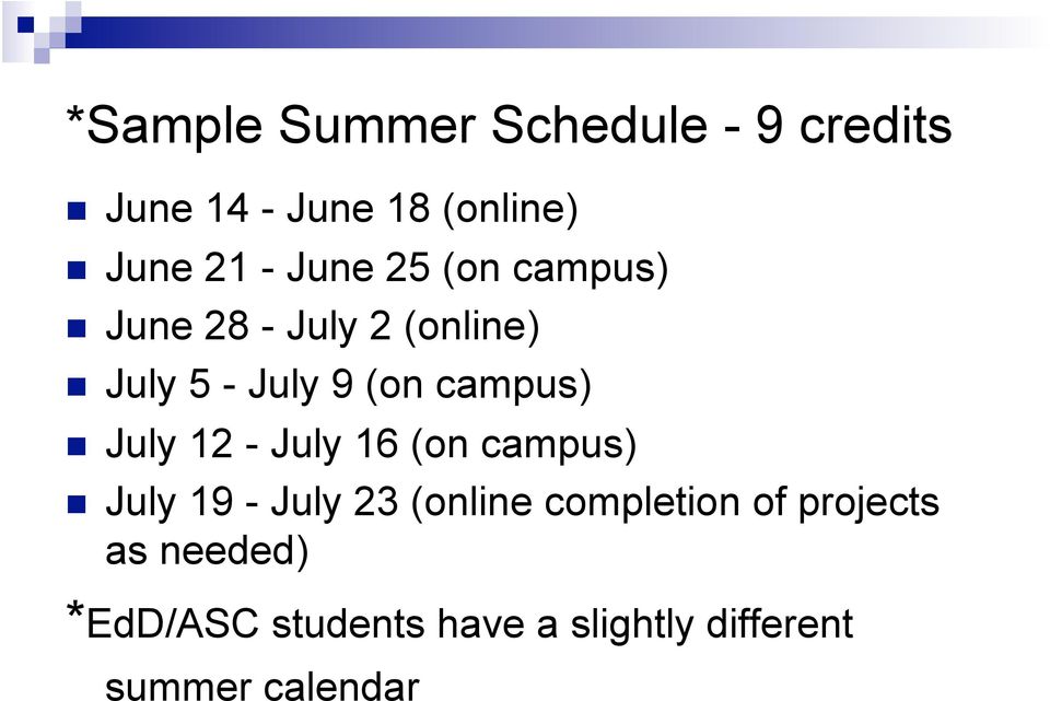 July 12 - July 16 (on campus) July 19 - July 23 (online completion of