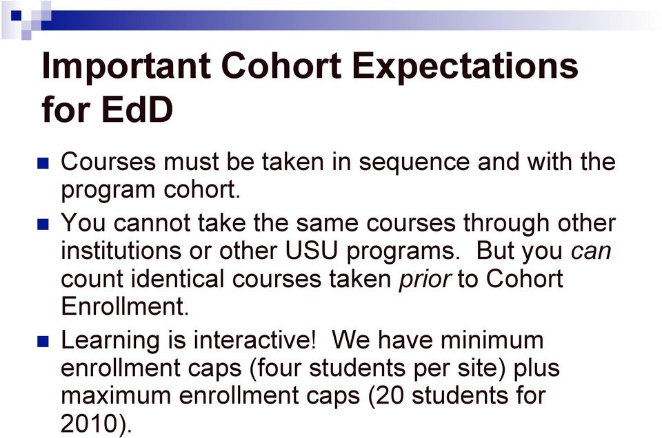 But you can count identical courses taken prior to Cohort Enrollment. Learning is interactive!