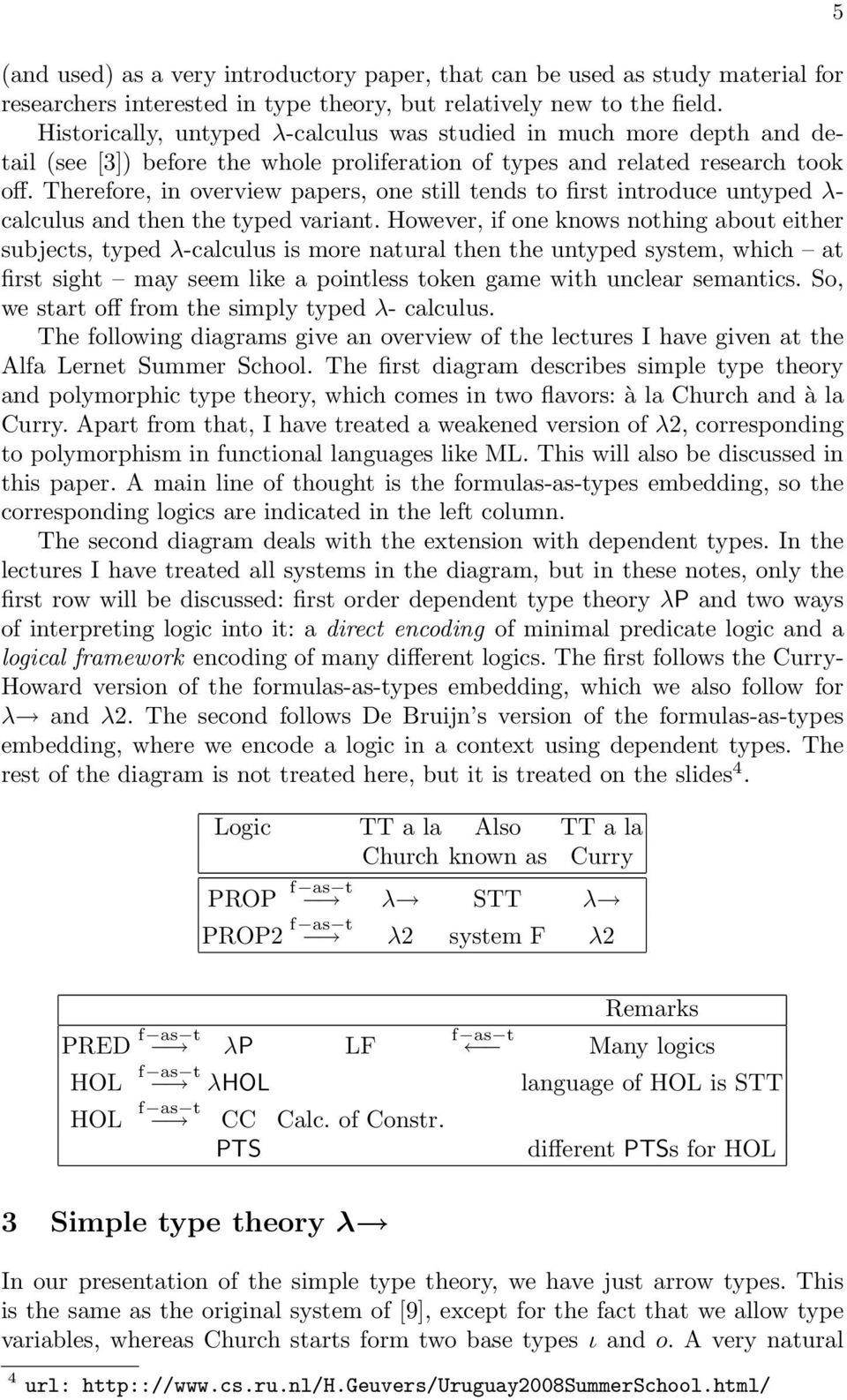 Therefore, in overview papers, one still tends to first introduce untyped λ- calculus and then the typed variant.