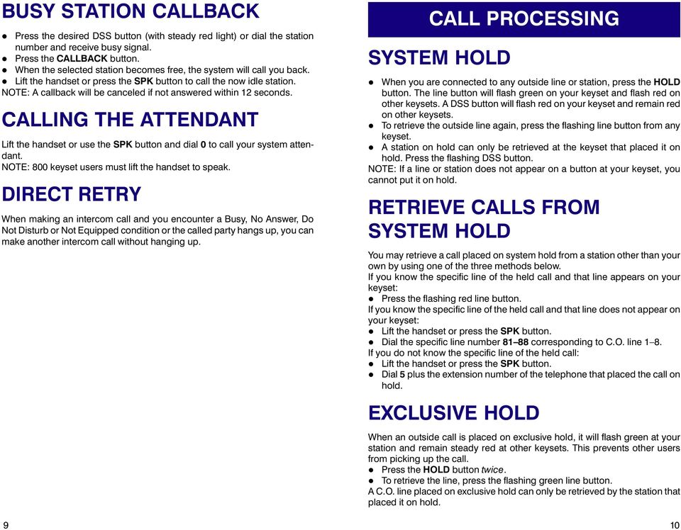 NOTE: A callback will be canceled if not answered within 12 seconds. CALLING THE ATTENDANT Lift the handset or use the SPK button and dial 0 to call your system attendant.