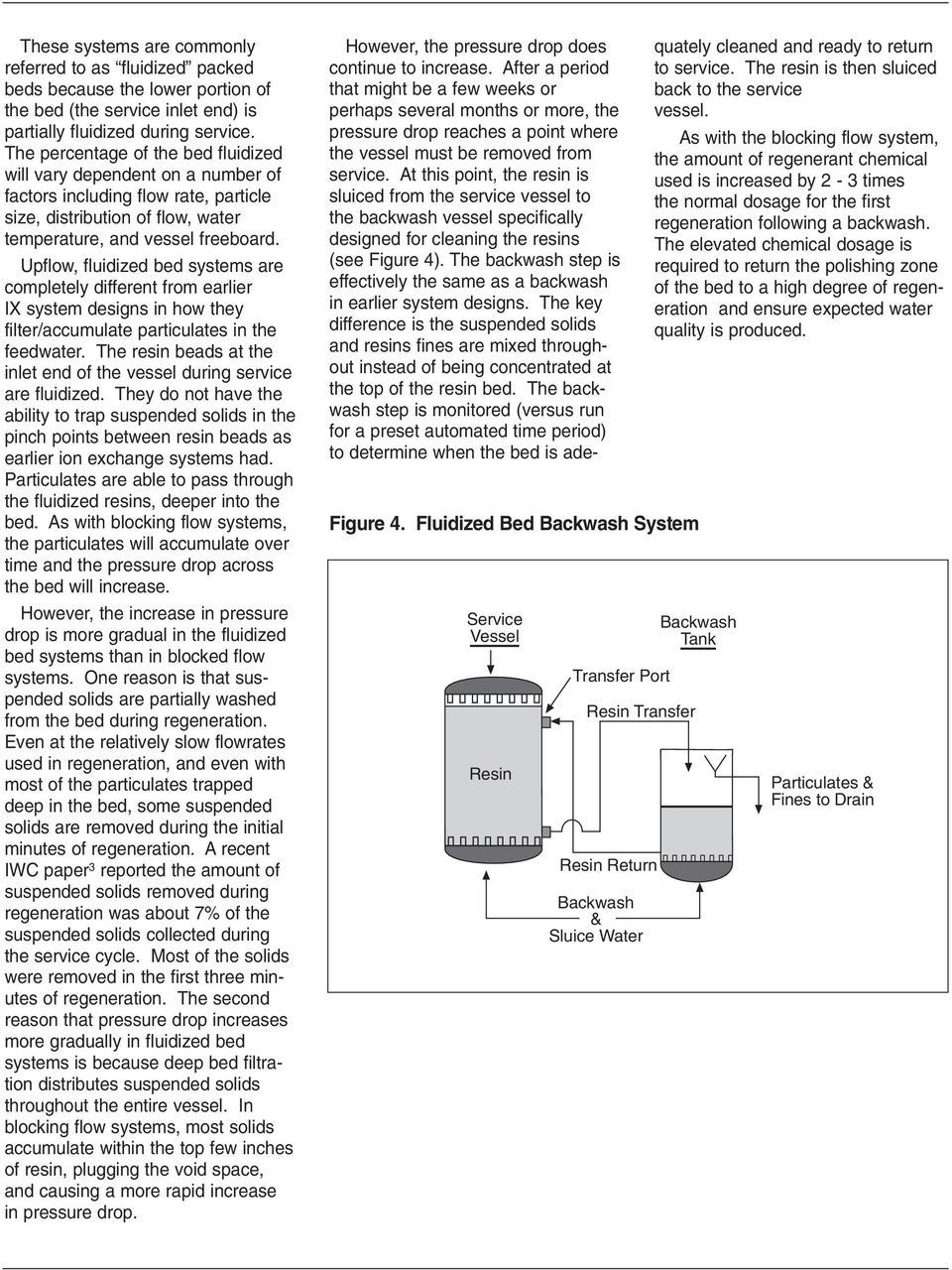 Upflow, fluidized bed systems are completely different from earlier IX system designs in how they filter/accumulate particulates in the feedwater.