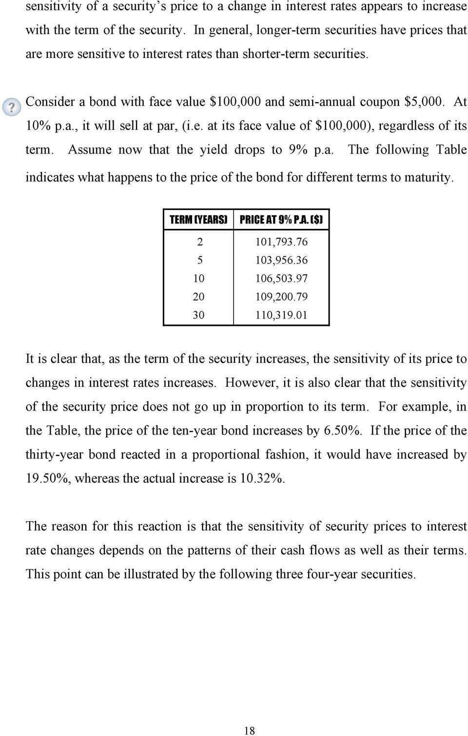 a., it will sell at par, (i.e. at its face value of $100,000), regardless of its term. Assume now that the yield drops to 9% p.a. The following Table indicates what happens to the price of the bond for different terms to maturity.