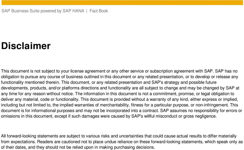 This document, or any related presentation and SAP's strategy and possible future developments, products, and/or platforms directions and functionality are all subject to change and may be changed by