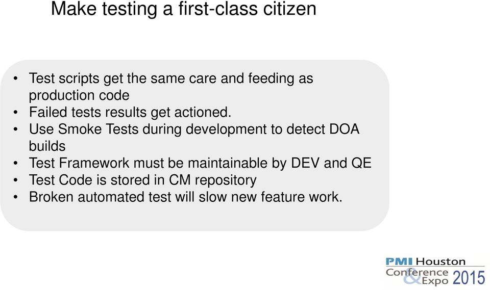 Use Smoke Tests during development to detect DOA builds Test Framework must be