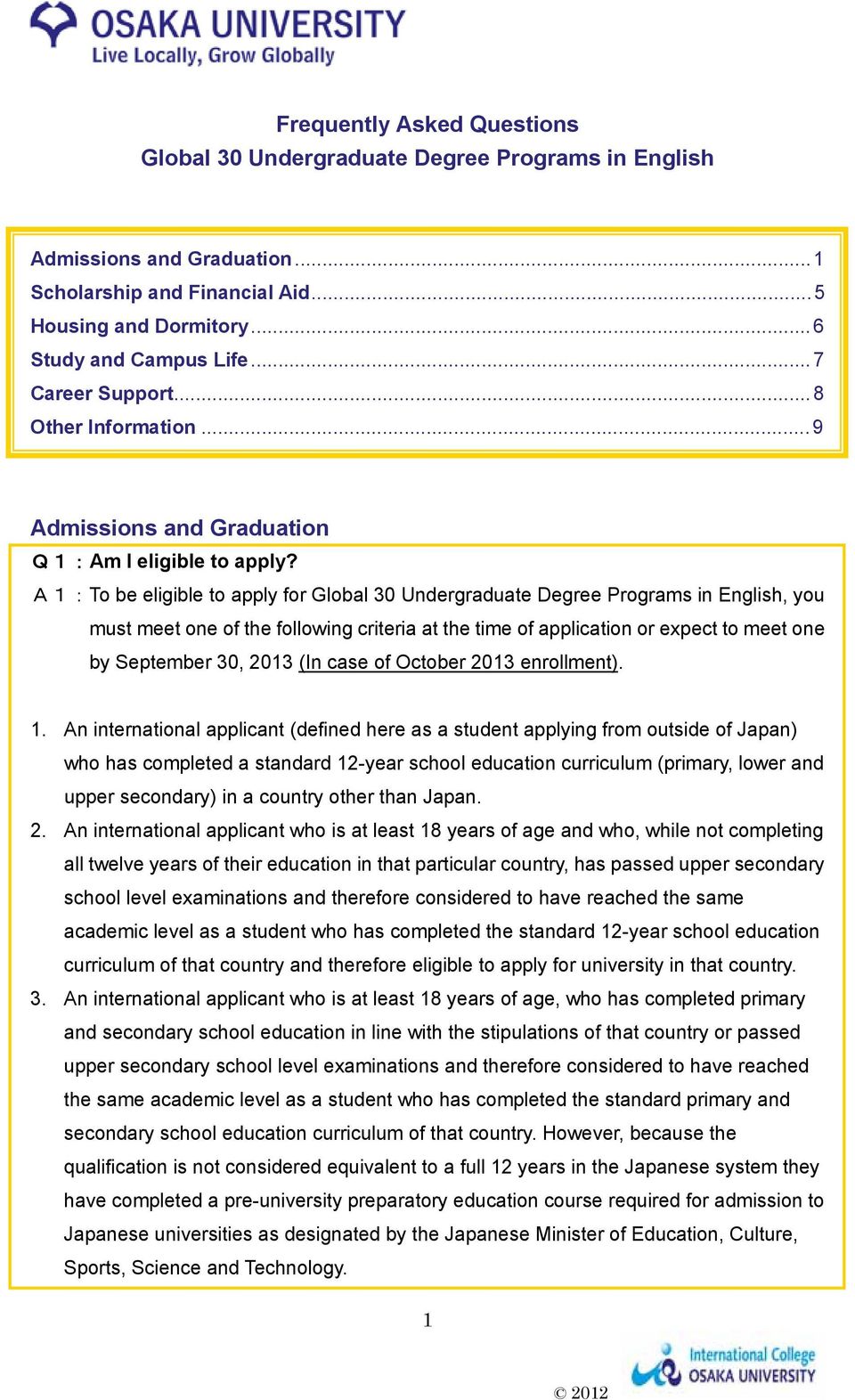 To be eligible to apply for Global 30 Undergraduate Degree Programs in English, you must meet one of the following criteria at the time of application or expect to meet one by September 30, 2013 (In