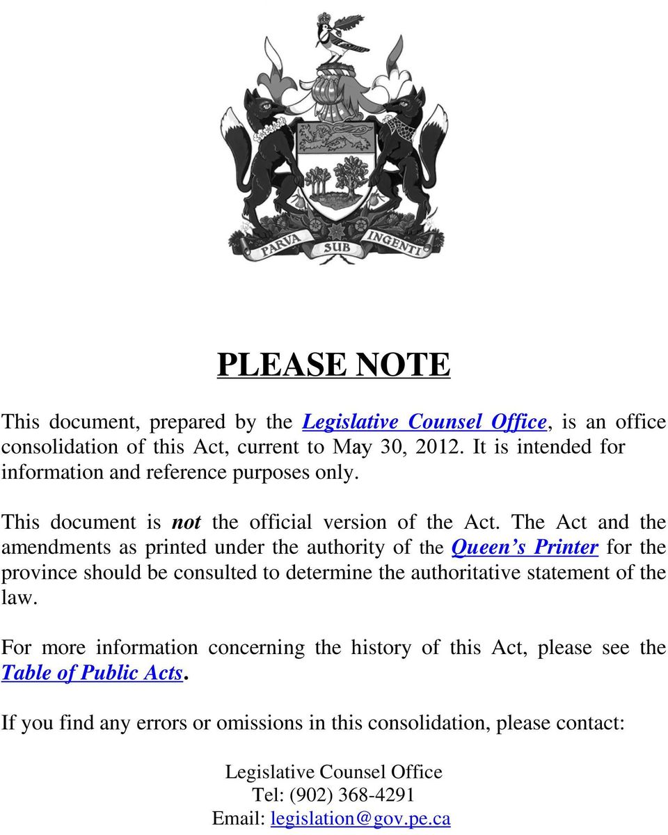 The Act and the amendments as printed under the authority of the Queen s Printer for the province should be consulted to determine the authoritative statement of the