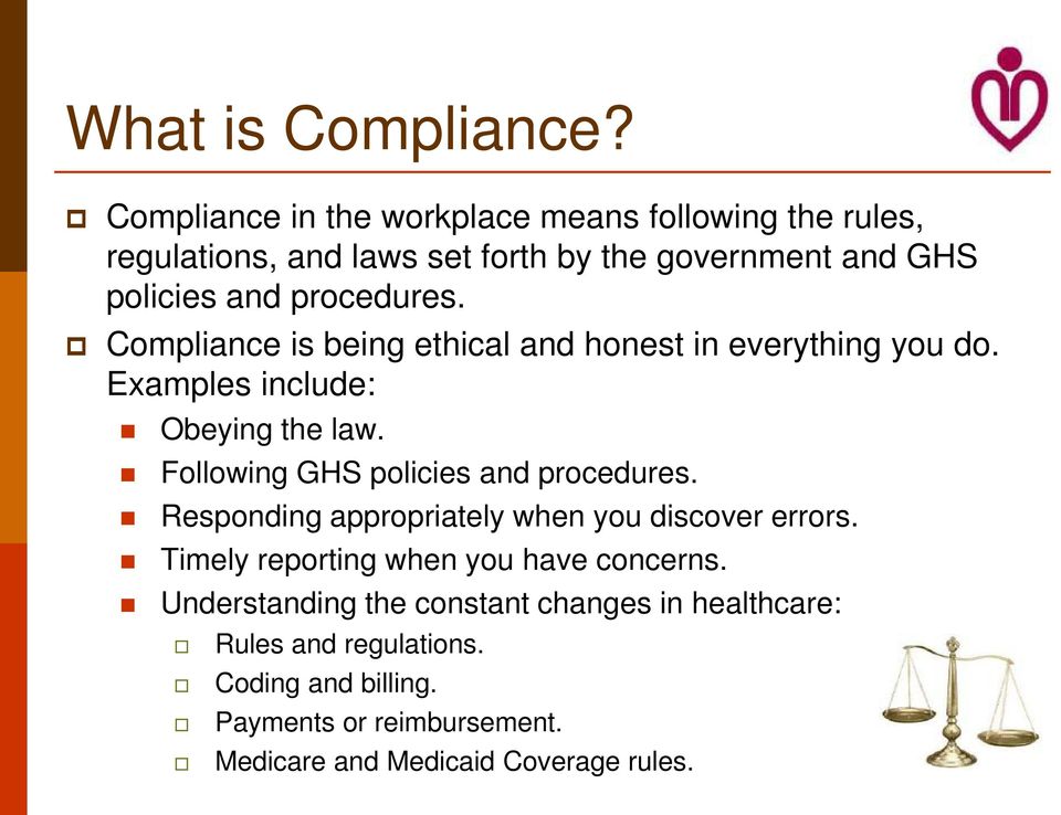 procedures. Compliance is being ethical and honest in everything you do. Examples include: Obeying the law.