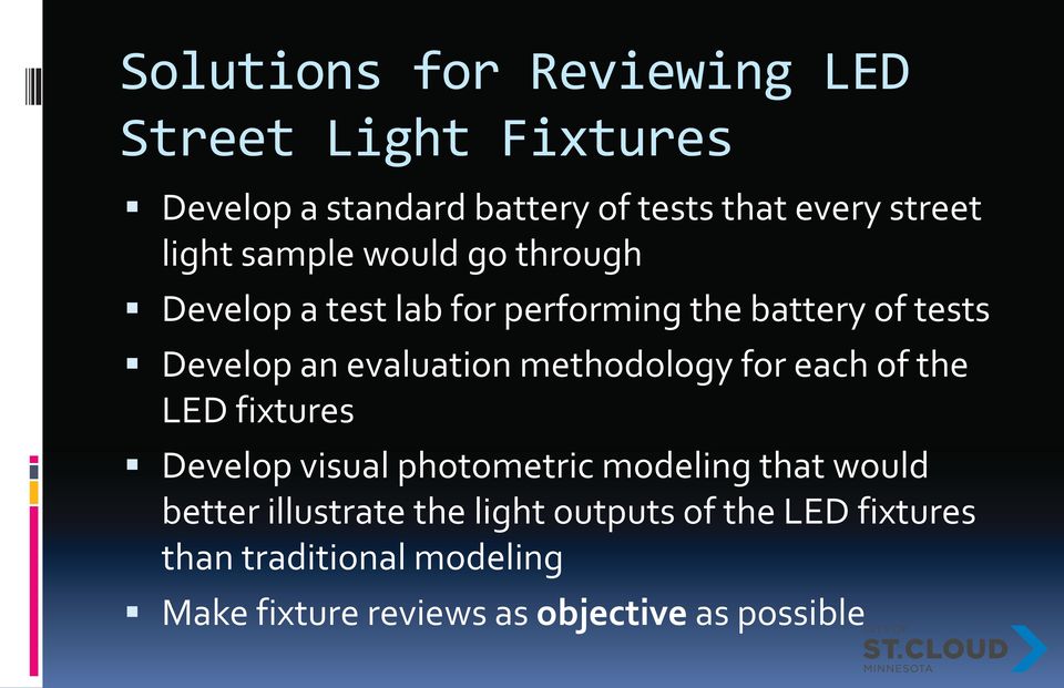 methodology for each of the LED fixtures Develop visual photometric modeling that would better illustrate