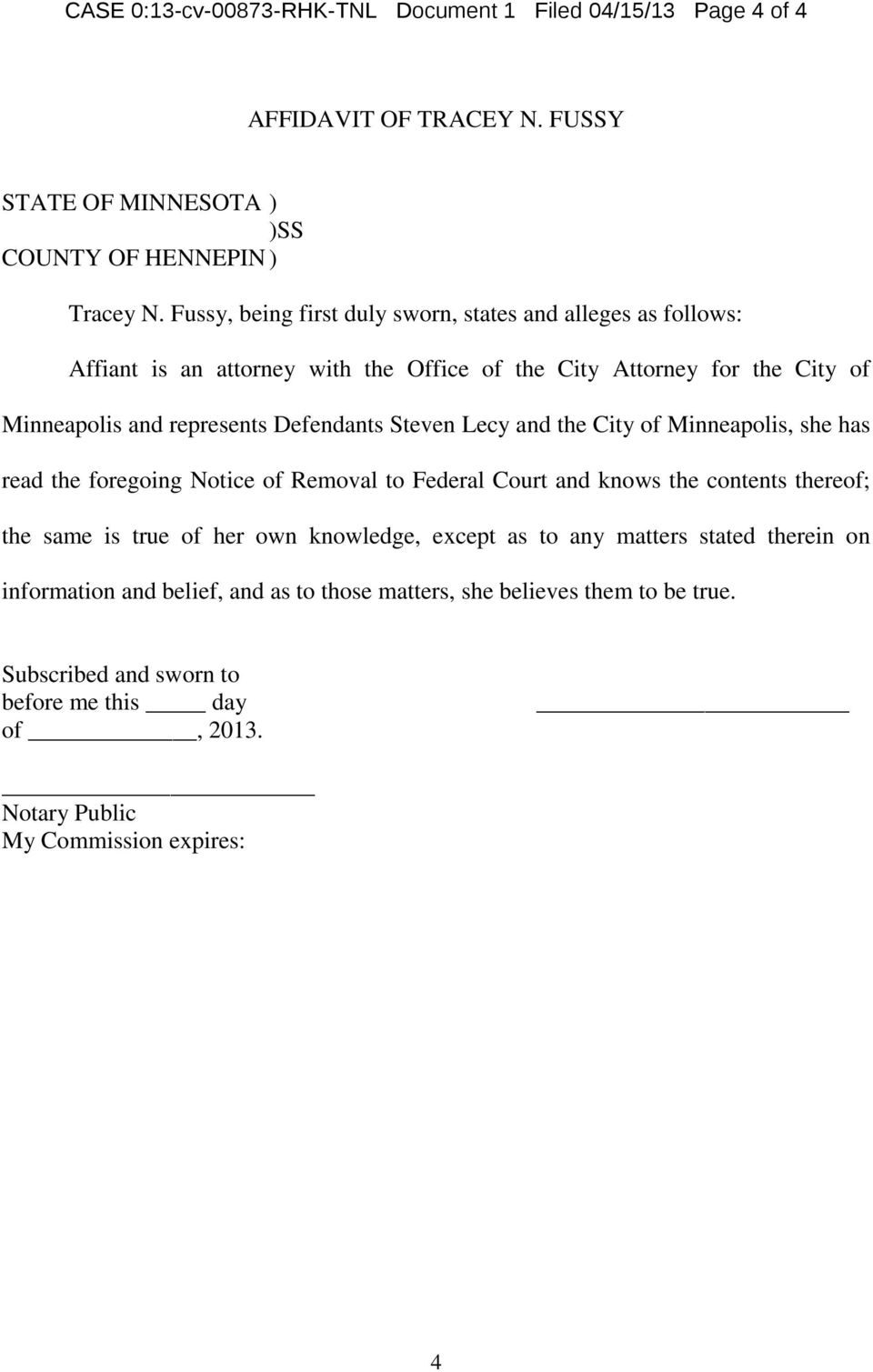 Steven Lecy and the City of Minneapolis, she has read the foregoing Notice of Removal to Federal Court and knows the contents thereof; the same is true of her own knowledge,