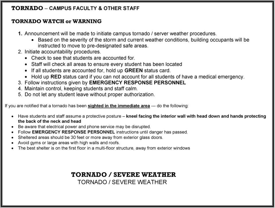 Check to see that students are accounted for. Staff will check all areas to ensure every student has been located If all students are accounted for, hold up GREEN status card.
