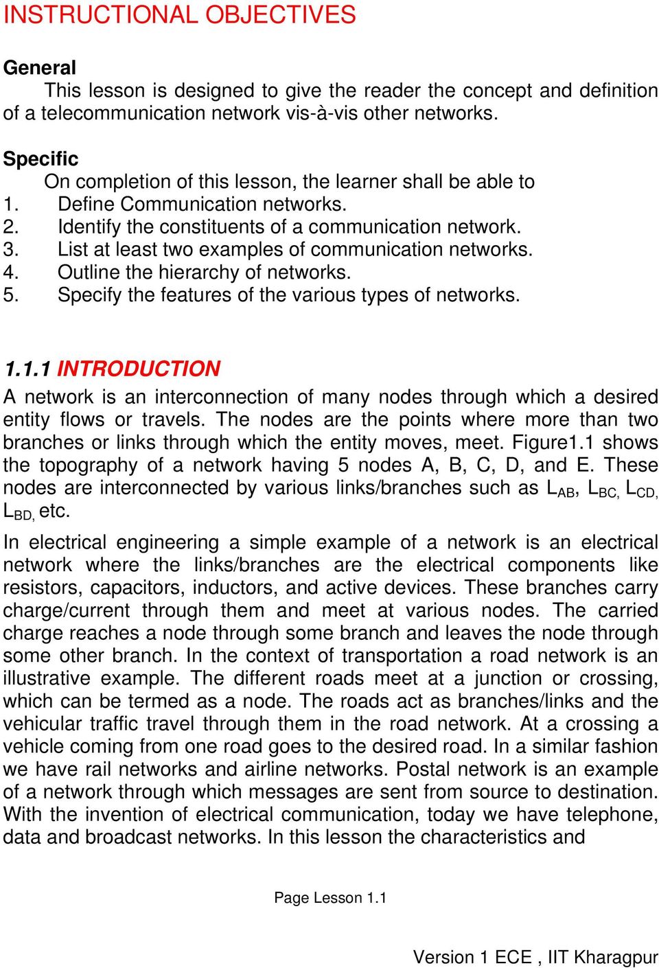 List at least two examples of communication networks. 4. Outline the hierarchy of networks. 5. Specify the features of the various types of networks. 1.