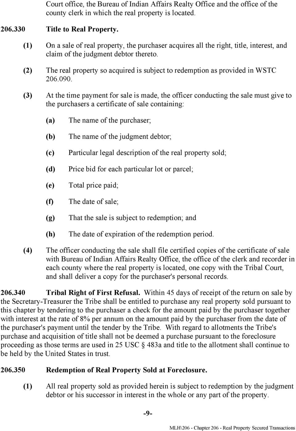 (2) The real property so acquired is subject to redemption as provided in WSTC 206.090.