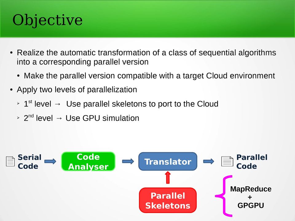 environment Apply two levels of parallelization st level Use parallel skeletons to port to the