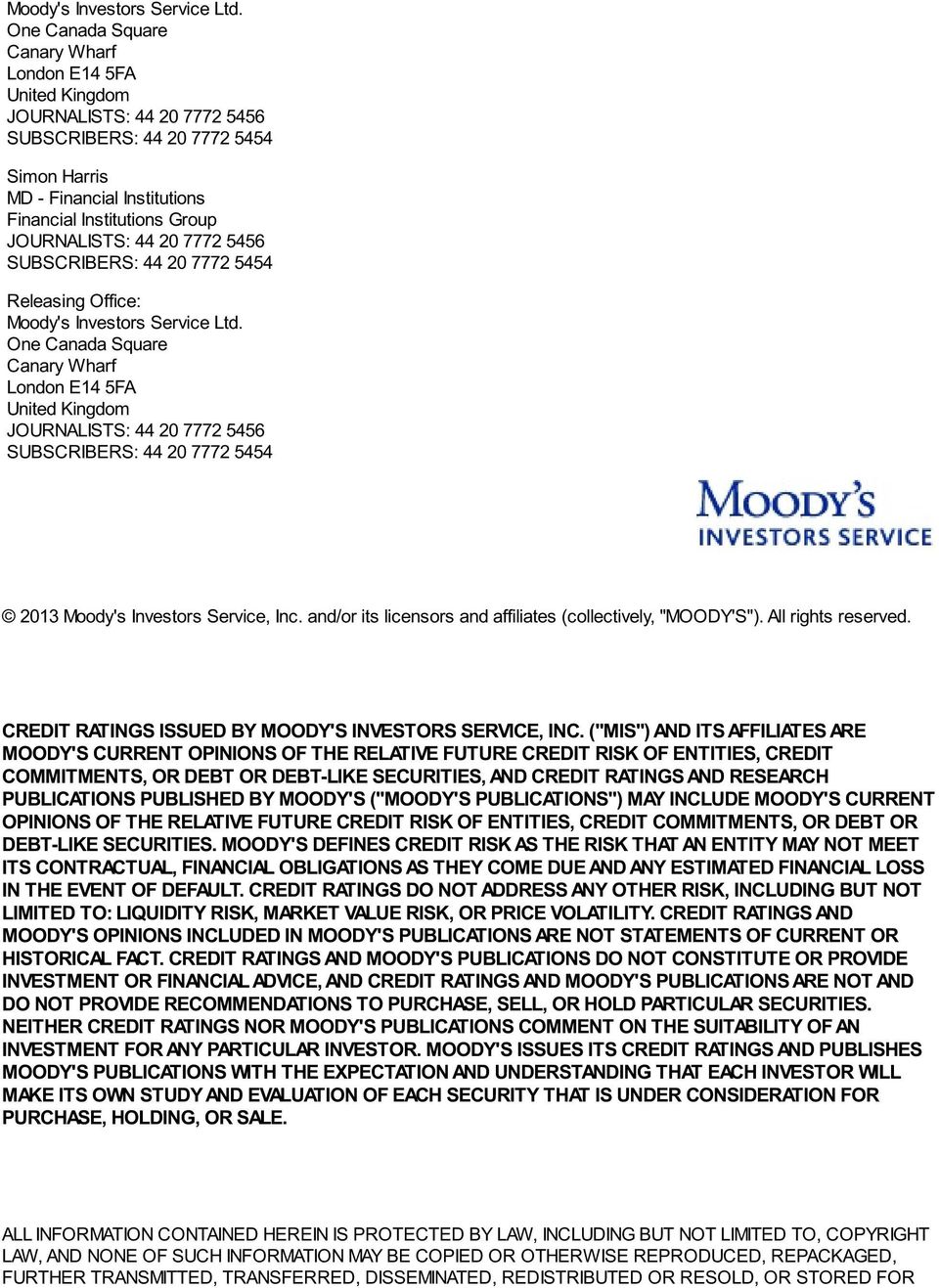 United Kingdom 2013 Moody's Investors Service, Inc. and/or its licensors and affiliates (collectively, "MOODY'S"). All rights reserved. CREDIT RATINGS ISSUED BY MOODY'S INVESTORS SERVICE, INC.