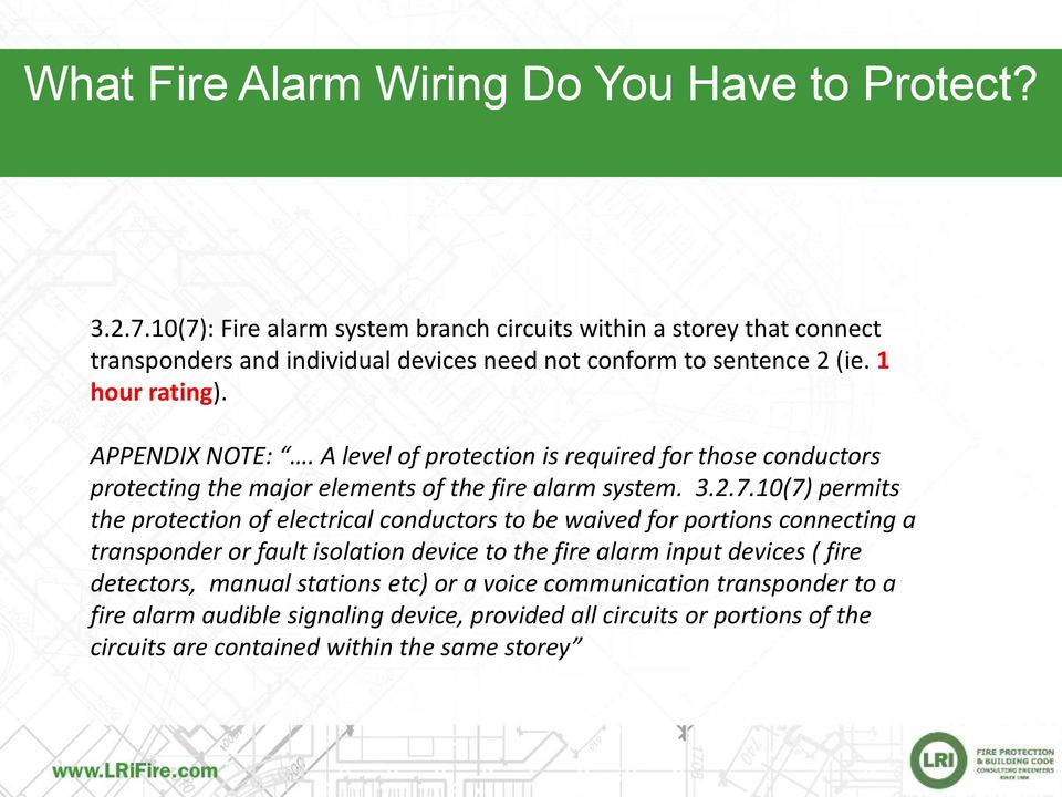 A level of protection is required for those conductors protecting the major elements of the fire alarm system. 3.2.7.
