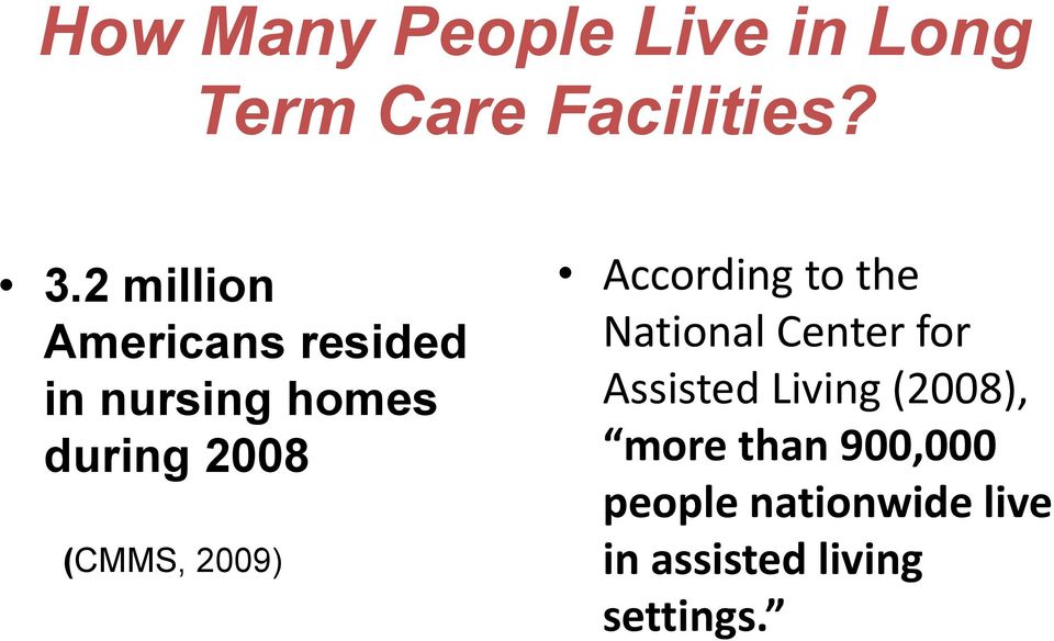 2009) According to the National Center for Assisted Living