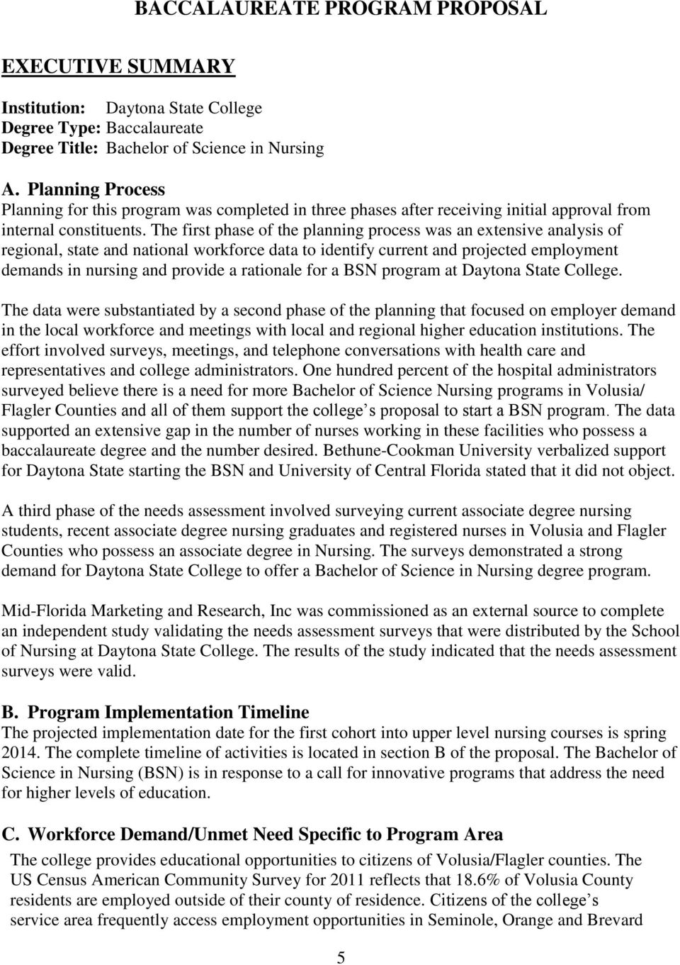 The first phase of the planning process was an extensive analysis of regional, state and national workforce data to identify current and projected employment demands in nursing and provide a