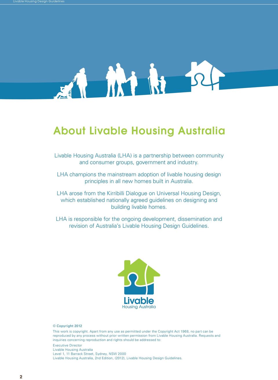 LHA arose from the Kirribilli Dialogue on Universal Housing Design, which established nationally agreed guidelines on designing and building livable homes.