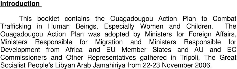 The Ouagadougou Action Plan was adopted by Ministers for Foreign Affairs, Ministers Responsible for Migration and