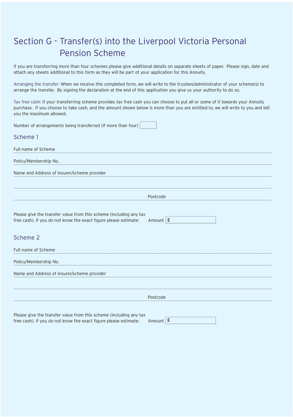 Arranging the transfer: When we receive this completed form, we will write to the trustees/administrator of your scheme(s) to arrange the transfer.