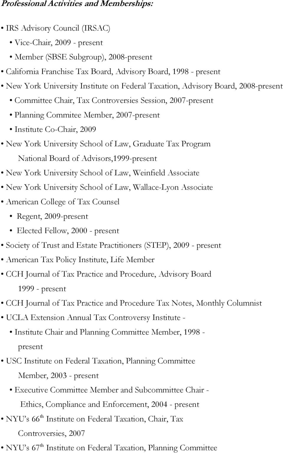 2009 New York University School of Law, Graduate Tax Program National Board of Advisors,1999-present New York University School of Law, Weinfield Associate New York University School of Law,